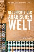 Andreas Kaplony - Geschichte der arabischen Welt, Inbunden