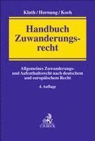Winfried Kluth, Ulrike Hornung, Andreas Koch - Handbuch Zuwanderungsrecht, Inbunden