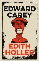 Edward Carey - Edith Holler, Inbunden