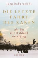 Jörg Baberowski - Die letzte Fahrt des Zaren, Inbunden