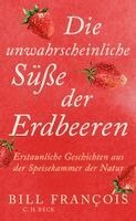 Bill François - Die unwahrscheinliche Süße der Erdbeeren, Inbunden
