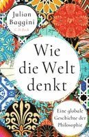 Julian Baggini - Wie die Welt denkt, Inbunden