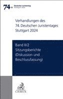 Verhandlungen des 74. Deutschen Juristentages Stuttgart 2024  Band II/2: Sitzungsberichte - Diskussion und Beschlussfassung