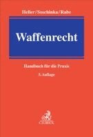 Robert E. Heller, Holger Soschinka, Stephan Rabe - Waffenrecht, Inbunden