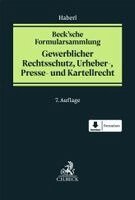 Andreas Haberl - Beck'sche Formularsammlung Gewerblicher Rechtsschutz, Urheber-, Presse- und Kartellrecht, Inbunden