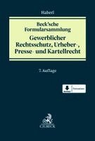 Andreas Haberl - Beck'sche Formularsammlung Gewerblicher Rechtsschutz, Urheber-, Presse- und Kartellrecht, Inbunden