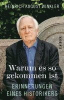 Heinrich August Winkler - Warum es so gekommen ist, Inbunden