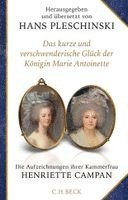 Henriette Campan, Hans Pleschinski - Das kurze und verschwenderische Glück der Königin Marie Antoinette, Inbunden