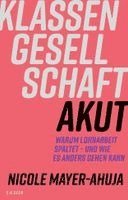 Nicole Mayer-Ahuja - Klassengesellschaft akut, Inbunden