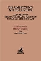 Die Umsetzung neuen Rechts - Aufgabe und Herausforderung für einen Notar aus Leidenschaft