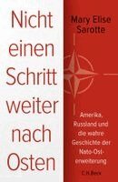 Mary Elise Sarotte - Nicht einen Schritt weiter nach Osten, Inbunden
