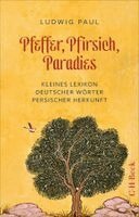 Ludwig Paul - Pfeffer, Pfirsich, Paradies, Häftad