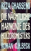 Reza Ghassemi - Die nächtliche Harmonie des Holzorchesters, Inbunden. Tillgänglighet: Lägg i varukorg