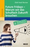 Olaf-Axel Burow - Future Fridays - Warum wir das Schulfach Zukunft brauchen, Häftad