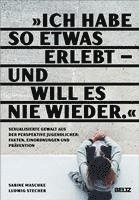 Sabine Maschke, Ludwig Stecher - "Ich habe so etwas erlebt - und will es nie wieder", Inbunden
