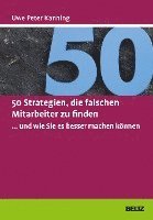 bokomslag 50 Strategien, die falschen Mitarbeiter zu finden ... und wie Sie es besser machen können