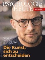 bokomslag Psychologie Heute Compact 61: Die Kunst, sich zu entscheiden