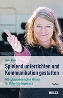 Maike Plath - »Spielend« unterrichten und Kommunikation gestalten, Häftad