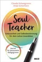 bokomslag SoulTeacher - Gelassenheit und Selbstbestimmung für dein Lehrer:innenleben