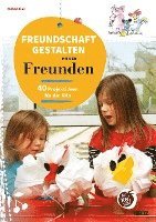 bokomslag Freundschaft gestalten mit den Freunden