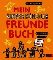 Labor Ateliergemeinschaft - Mein Kinder Künstler Freundebuch, Inbunden