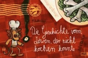 Martin Baltscheit - Die Geschichte vom Löwen, der nicht kochen konnte, Inbunden