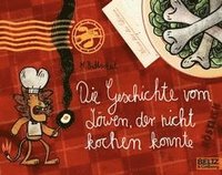 bokomslag Die Geschichte vom Löwen, der nicht kochen konnte