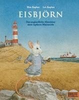 Eisbjörn. Das unglaubliche Abenteuer eines tapferen Mäuserichs