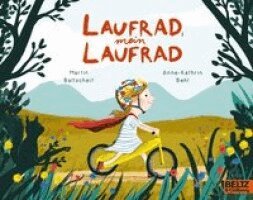 Martin Baltscheit, Anne-Kathrin Behl - Laufrad, mein Laufrad, Häftad