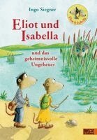 Ingo Siegner - Eliot und Isabella und das geheimnisvolle Ungeheuer, Inbunden