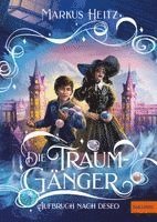 Markus Heitz - Die Traumgänger - Aufbruch nach Deseo, Inbunden