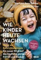 Herbert Renz-Polster, Gerald Hüther - Wie Kinder heute wachsen, Inbunden