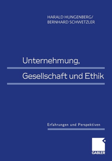 Harald Hungenberg, Bernhard Schwetzler - Unternehmung, Gesellschaft und Ethik, Häftad