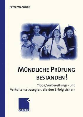 bokomslag Mündliche Prüfung Bestanden!: Tipps, Vorbereitungs- Und Verhaltensstrategien, Die Den Erfolg Sichern