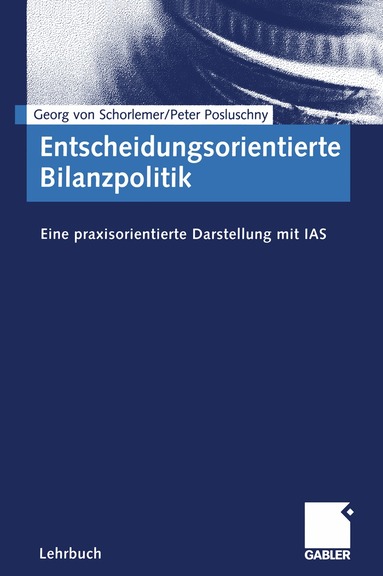 Georg von Schorlemer, Peter Posluschny - Entscheidungsorientierte Bilanzpolitik, Häftad