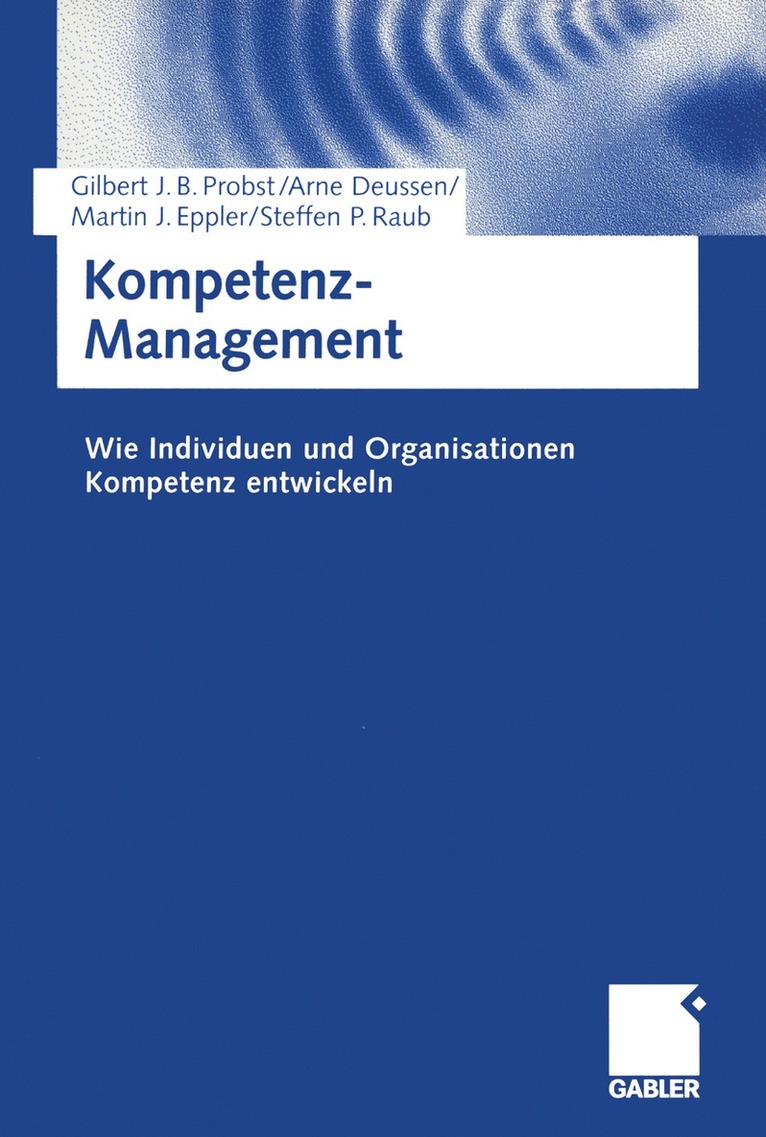 Gilbert Probst, Arne Deussen, Martin J. Eppler, Steffen Raub - Kompetenz-Management, Häftad