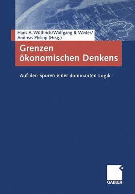 Hans A. Wüthrich, Wolfgang Winter, Andreas Philipp - Grenzen ökonomischen Denkens, Häftad