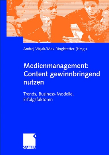 Andrej Vizjak, Max J. Ringlstetter - Medienmanagement: Content gewinnbringend nutzen, Häftad