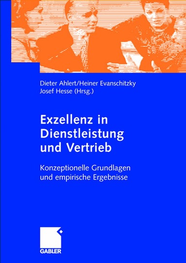 Dieter Ahlert, Heiner Evanschitzky, Josef Hesse - Exzellenz in Dienstleistung und Vertrieb, Inbunden