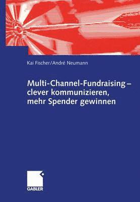 bokomslag Multi-Channel-Fundraising  clever kommunizieren, mehr Spender gewinnen