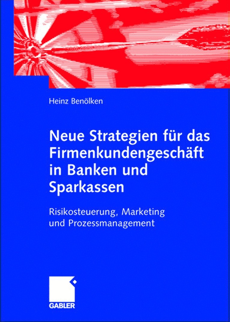 Neue Strategien fr das Firmenkundengeschft in Banken und Sparkassen 1