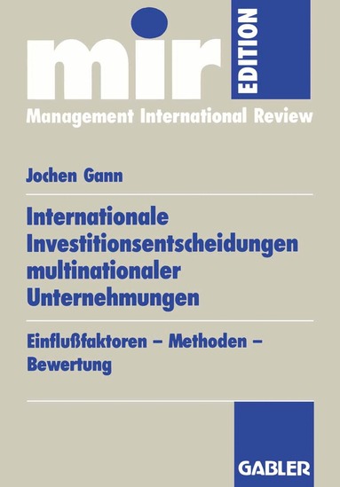 Jochen Gann - Internationale Investitionsentscheidungen multinationaler Unternehmungen, Häftad
