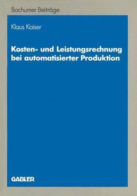 bokomslag Kosten- und Leistungsrechnung bei automatisierter Produktion