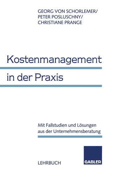 Georg von Schorlemer, Peter Posluschny, Christiane Prange, Georg von Schorlemer, Peter Posluschny - Kostenmanagement in der Praxis, Häftad