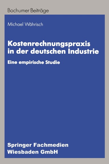 Michael Währisch - Kostenrechnungspraxis in der deutschen Industrie, Häftad