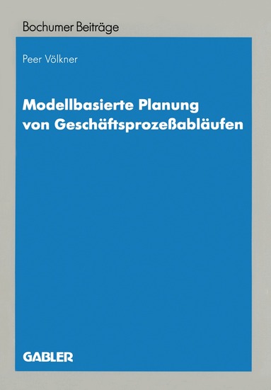 Peer Völkner - Modellbasierte Planung von Geschäftsprozeßabläufen, Häftad