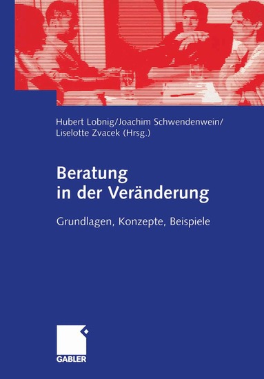 Hubert Lobnig, Joachim Schwendenwein, Liselotte Zvacek - Beratung in der Veränderung, Häftad