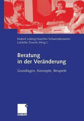 Hubert Lobnig, Joachim Schwendenwein, Liselotte Zvacek - Beratung in der Veränderung, Häftad