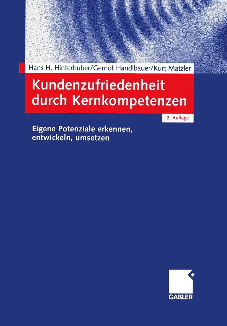 Hans-H. Hinterhuber, Gernot Handlbauer, Kurt Matzler, Hans-H Hinterhuber, Hans Hinterhuber - Kundenzufriedenheit durch Kernkompetenzen, Häftad