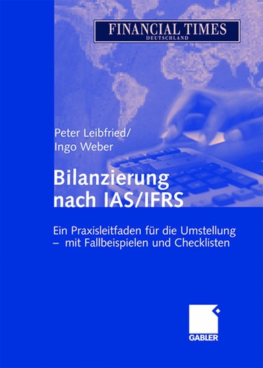 Peter Leibfried, Ingo Weber, Peter Leibfried, Ingo Weber - Bilanzierung nach IAS/IFRS, Inbunden